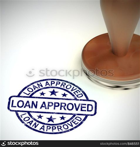 Loan approved stamp means financial borrowing accepted. Finance application authorised - 3d illustration. Loan Approved Stamp Showing Credit Agreement Ok