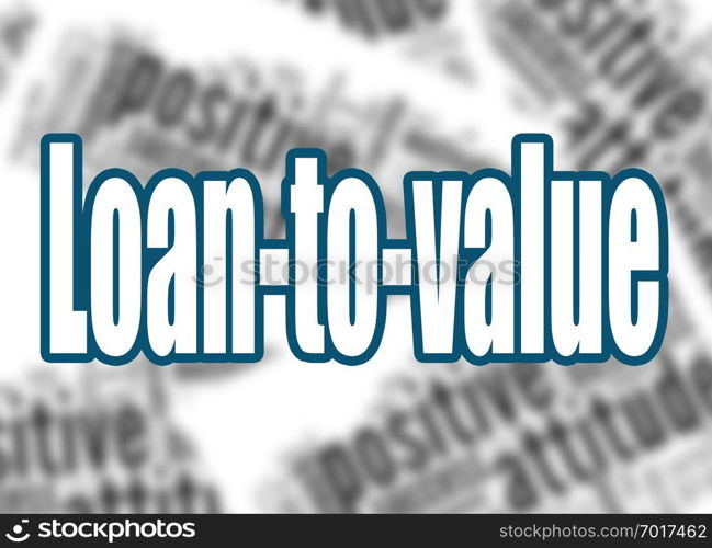 Loan-to-value word with word cloud background, 3D rendering. Positive attitude word cloud