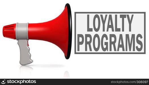 Loyalty programs word with red megaphone isolated on white, 3D rendering