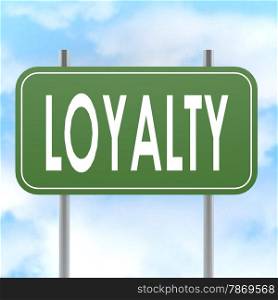Loyalty road sign image with hi-res rendered artwork that could be used for any graphic design.. Loyalty road sign