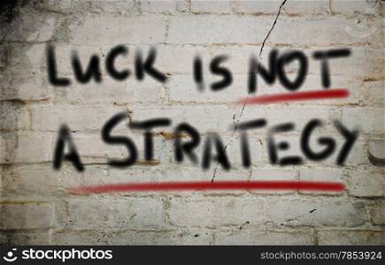 Luck Is Not A Strategy Concept