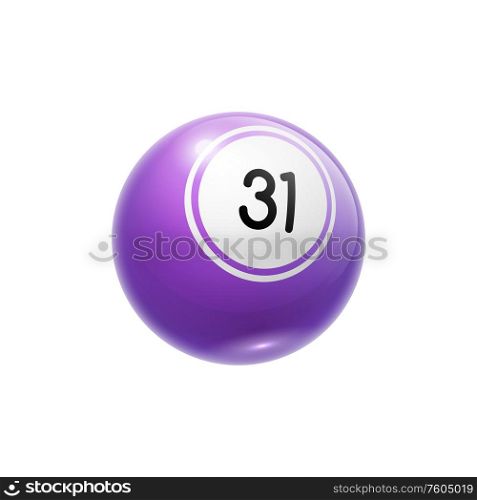 Lucky ball in casino or in bingo lottery isolated sphere with 31 number. Vector gambling games sign. 31 bingo lottery ball isolated casino lucky sphere