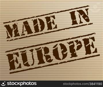 Made In Europe Indicating Production European And Export