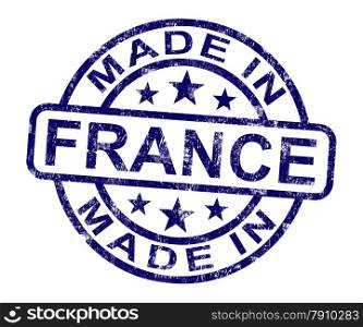 Made In France Stamp Shows French Product Or Produce. Made In France Stamp Showing French Product Or Produce