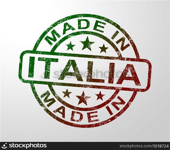Made in Italy stamp shows Italian products produced or fabricated in Italia. Quality patriotic exports for international trade - 3d illustration. Made In Italia Stamp Shows Product Or Produce From Italy