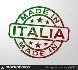 Made in Italy stamp shows Italian products produced or fabricated in Italia. Quality patriotic exports for international trade - 3d illustration. Made In Italia Stamp Shows Product Or Produce From Italy