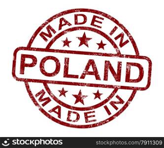 Made In Poland Stamp Shows Polish Product Or Produce. Made In Poland Stamp Showing Polish Product Or Produce