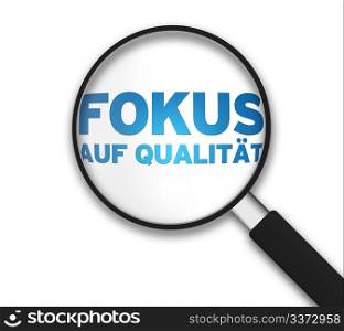 Magnifying Glass with the words focus on quality on white background.