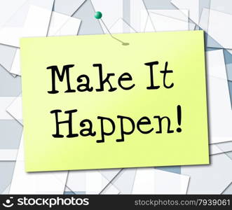 Make It Happen Meaning Positivity Inspiration And Determination