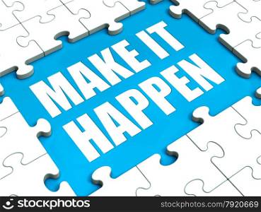 Make It Happen Puzzle Showing Motivation Management And Action