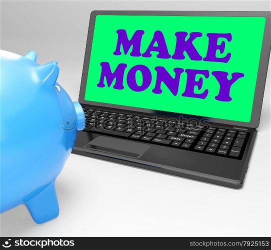 Make Money Laptop Meaning Accumulating Wealth And Prosperity