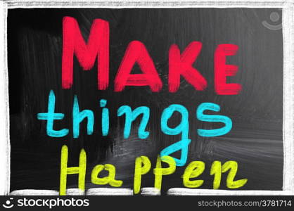 make things happen