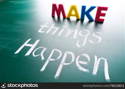 Make things happen, concept words draw on blackboard.