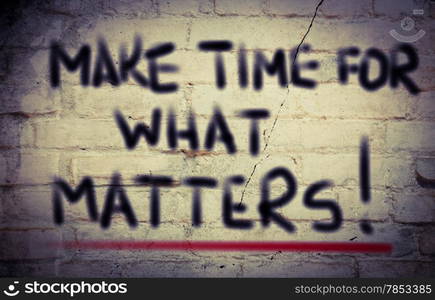 Make Time For What Matters Concept