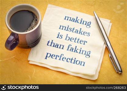Making mistakes is better than faking perfection - handwriting on a napkin with a cup of coffee