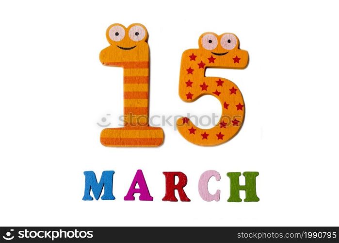 March 15 on white background, numbers and letters. Calendar.. March 15 on white background, numbers and letters.
