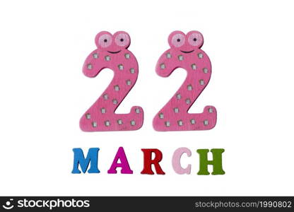 March 22 on white background, numbers and letters. Calendar.. March 22 on white background, numbers and letters.