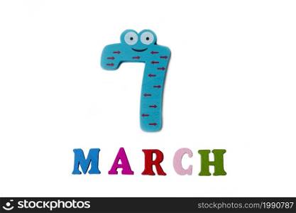 March 7 on white background, numbers and letters. Calendar.. March 7 on white background, numbers and letters.