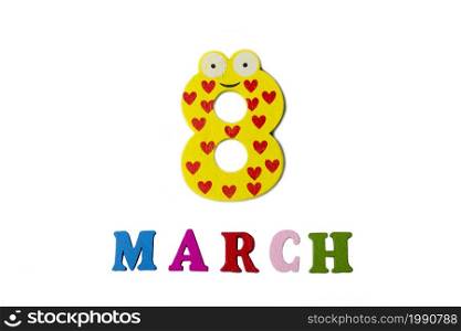 March 8 on white background, numbers and letters. Calendar.. March 8 on white background, numbers and letters.
