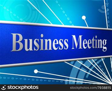 Meetings Business Representing Talk Commercial And Corporate