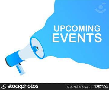 Megaphone Hand, business concept with text upcoming events. Vector stock illustration.. Megaphone Hand, business concept with text upcoming events. Vector stock illustration