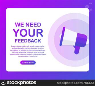 Megaphone Hand, business concept with text we need your feedback. Vector stock illustration