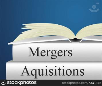 Mergers Aquisitions Indicating Take Over And Buy