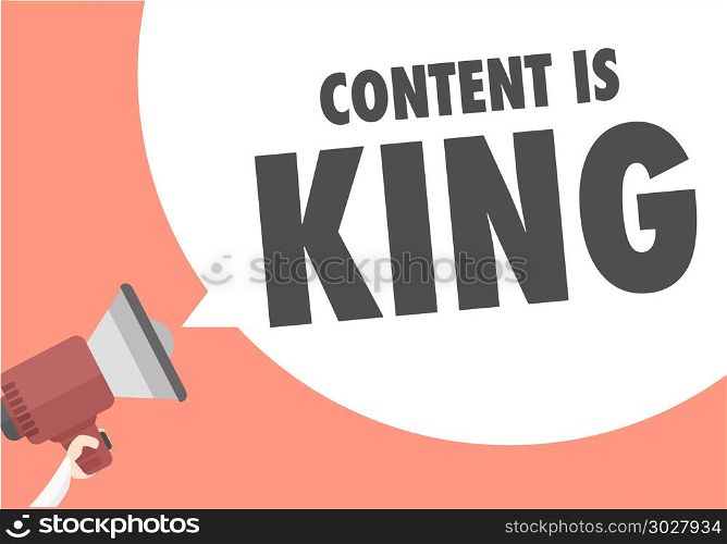 minimalistic illustration of a megaphone with Content is King text in a speech bubble, eps10 vector. Megaphone Content is King