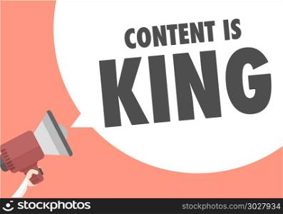 minimalistic illustration of a megaphone with Content is King text in a speech bubble, eps10 vector. Megaphone Content is King