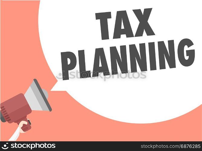 minimalistic illustration of a megaphone with Tax Planning text in a speech bubble, eps10 vector