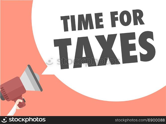 minimalistic illustration of a megaphone with Time for Taxes text in a speech bubble, eps10 vector