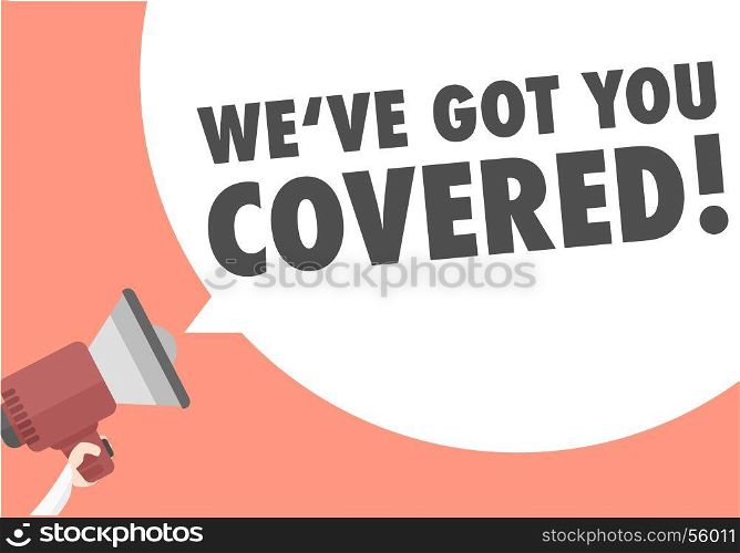 minimalistic illustration of a megaphone with We ve got you covered text in a speech bubble, insurance concept, eps10 vector