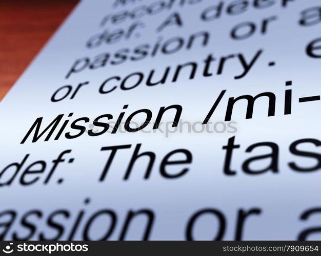 Mission Definition Closeup Showing Task Or Goal. Mission Definition Closeup Shows Task Goal Or Assignment To Be Done