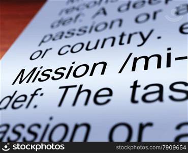 Mission Definition Closeup Showing Task Or Goal. Mission Definition Closeup Shows Task Goal Or Assignment To Be Done