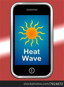 Mobile Phone Shows Sunny Weather Forecast. Heat Wave On Phone Meaning Hot Weather