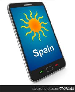 Mobile Phone Shows Sunny Weather Forecast. Spain On Mobile Meaning Holidays And Sunny Weather