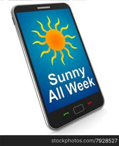 Mobile Phone Shows Sunny Weather Forecast. Sunny All Week On Mobile Meaning Hot Weather