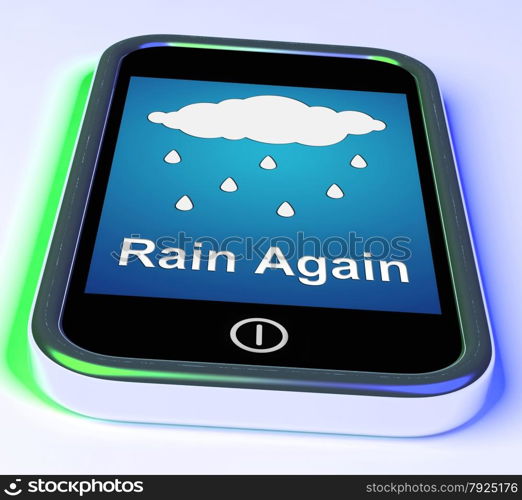 Mobile Smartphone Shows Rain Weather Forecast. Rain Again On Phone Showing Wet Miserable Weather