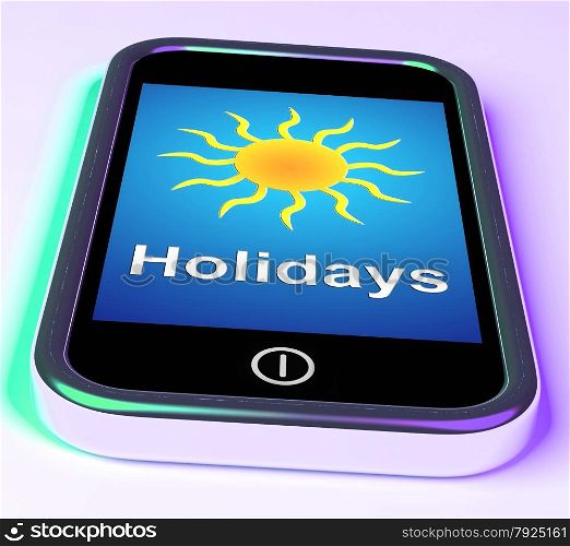 Mobile Smartphone Shows Sunny Weather Forecast. Holidays On Phone Meaning Vacation Leave Or Break