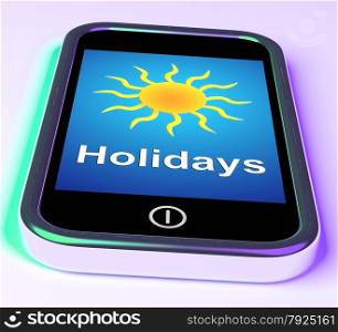 Mobile Smartphone Shows Sunny Weather Forecast. Holidays On Phone Meaning Vacation Leave Or Break