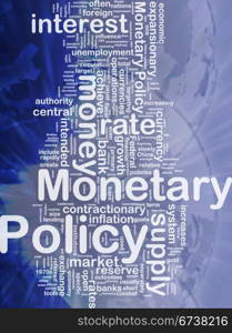 Monetary policy background concept. Background concept wordcloud illustration of monetary policy international