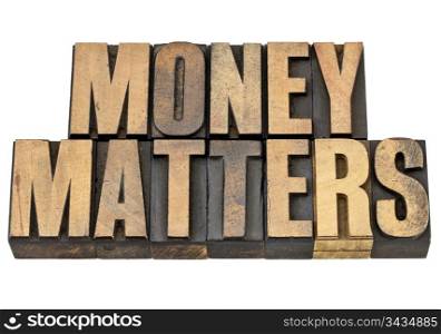 money matters - financial concept - isolated text in vintage letterpress wood type