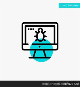 Monitor, Bug, Screen, Security turquoise highlight circle point Vector icon