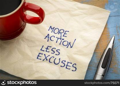 More action, less excuses - handwriting on a napkin with a cup of coffee