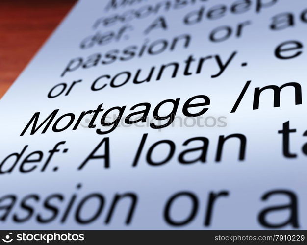 Mortgage Definition Closeup Showing Property Loan. Mortgage Definition Closeup Shows Property Or Real Estate Loan