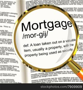 Mortgage Definition Magnifier Showing Property Or Real Estate Loan. Mortgage Definition Magnifier Shows Property Or Real Estate Loan
