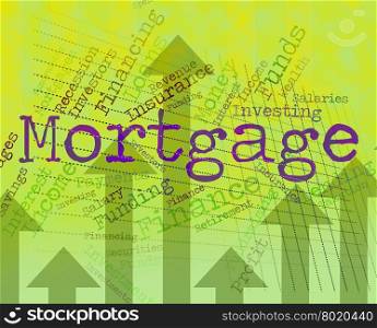 Mortgage Word Representing Home Loan And House