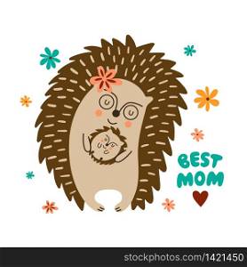 Mothers Day. Mom hedgehog with a little hedgehog in her hands. Vector flat illustration perfect for a poster or postcard.