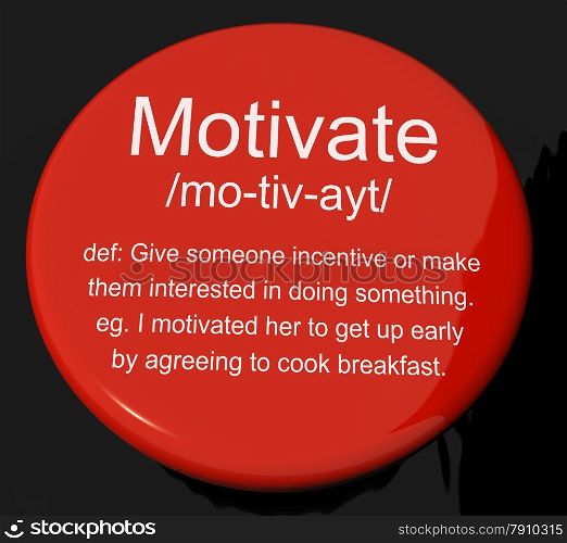Motivate Definition Button Showing Positive Encouragement Or Inspiration. Motivate Definition Button Shows Positive Encouragement Or Inspiration