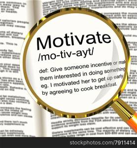 Motivate Definition Magnifier Showing Positive Encouragement Or Inspiration. Motivate Definition Magnifier Shows Positive Encouragement Or Inspiration